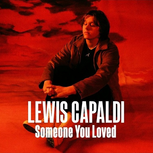 Someone You Loved by Lewis Capaldi